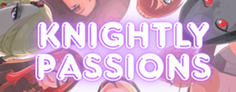 Download Knightly Passions – Version: 1.34 securied & verified