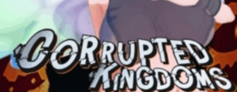 Download Corrupted Kingdoms – Version: 0.22.2 Secure & Verified