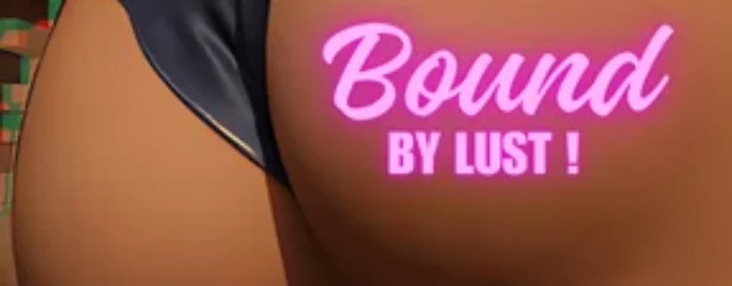 Download Bound by Lust [Ongoing] – Version: 0.8 Secure & Verified